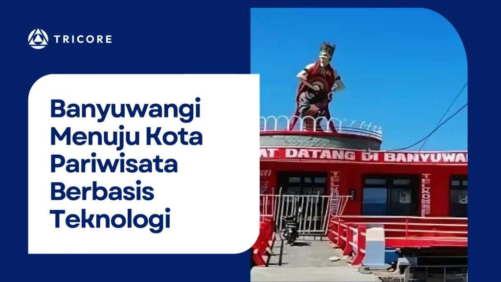 Banyuwangi Menuju Kota Pariwisata Berbasis Teknologi