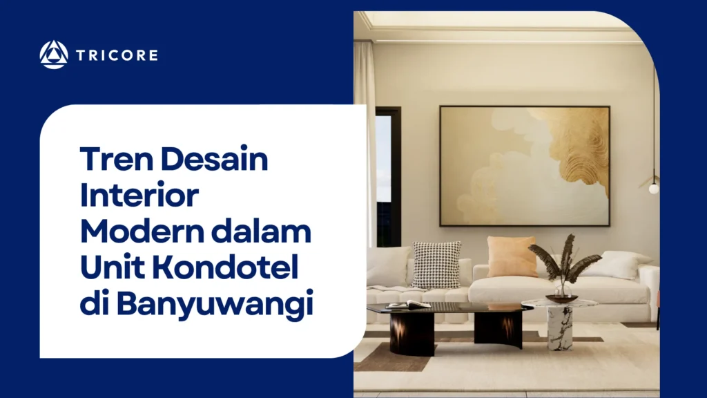 Tren Desain Interior Modern dalam Unit Kondotel di Banyuwangi