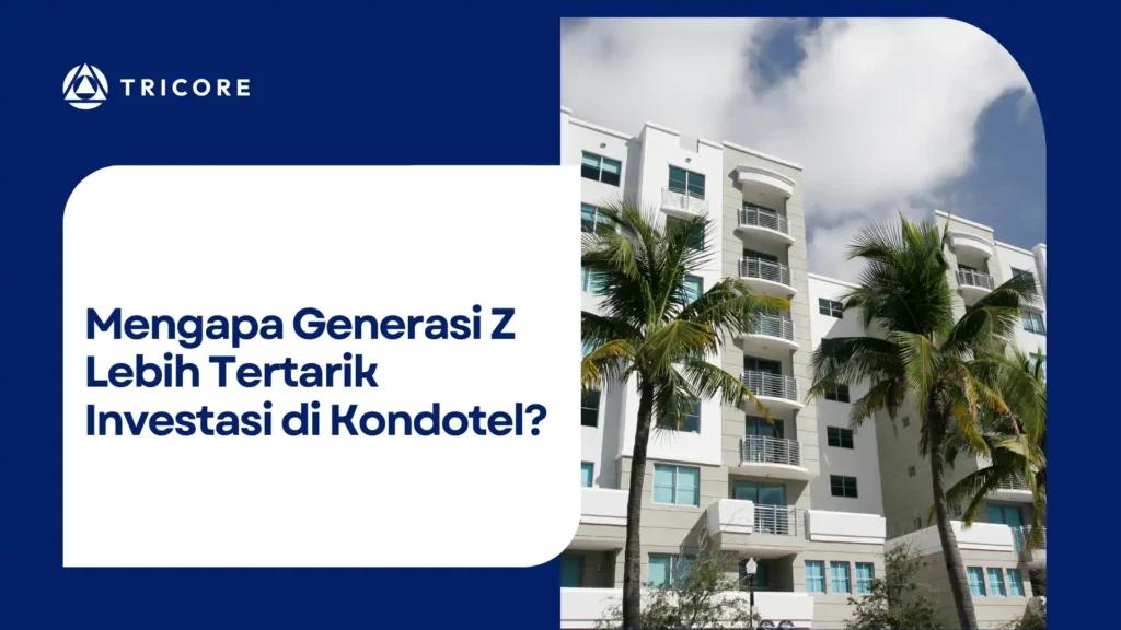 Mengapa Generasi Z Lebih Tertarik Investasi di Kondotel