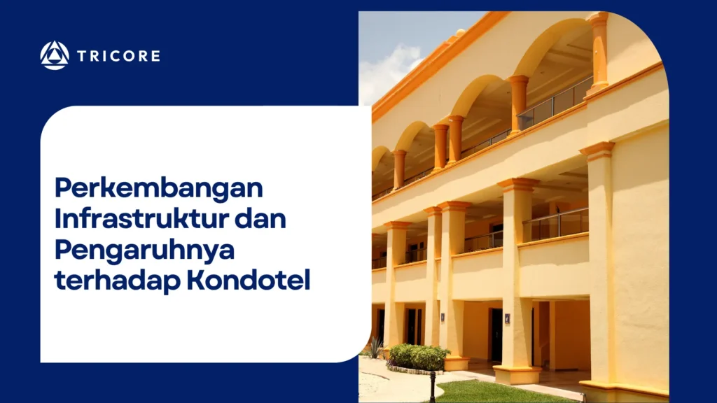 Perkembangan Infrastruktur dan Pengaruhnya terhadap Kondotel