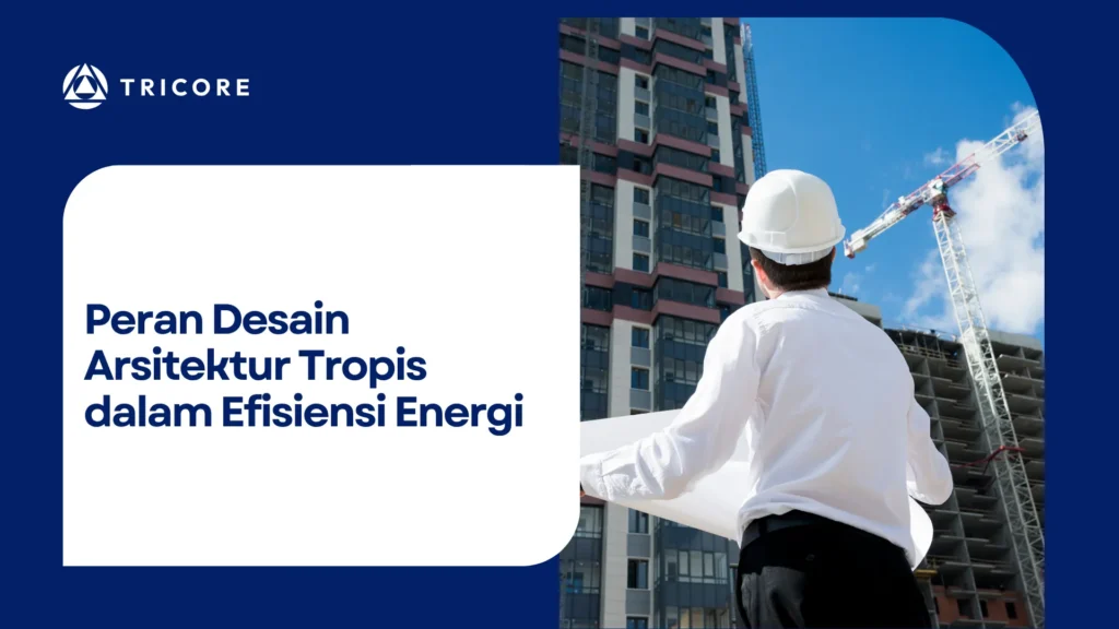 Peran Desain Arsitektur Tropis dalam Efisiensi Energi