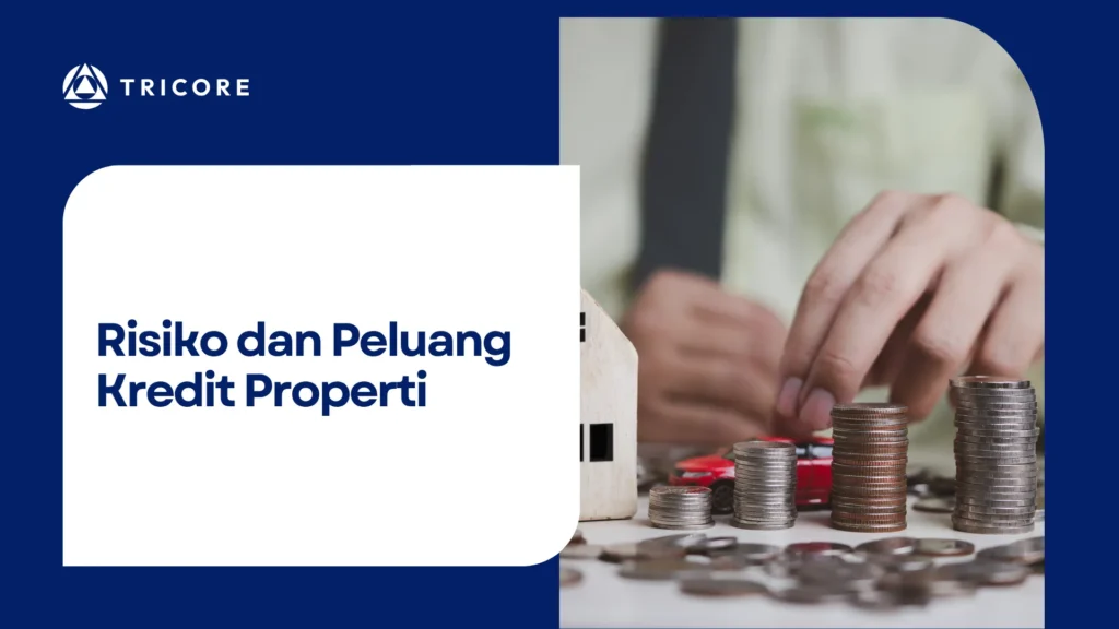 Risiko dan Peluang Kredit Properti