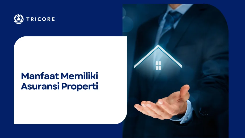 Manfaat Memiliki Asuransi Properti