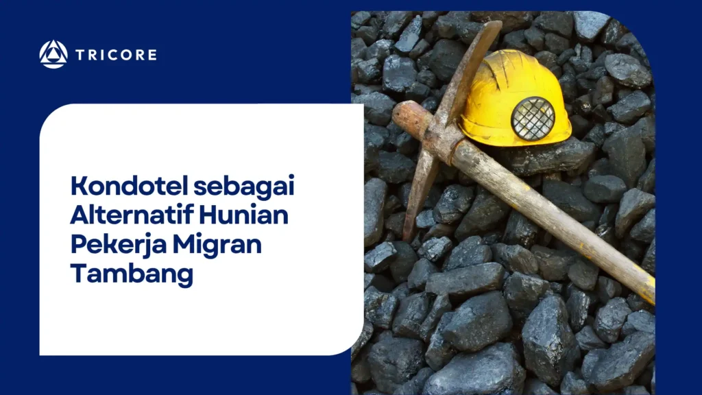Kondotel sebagai Alternatif Hunian Pekerja Migran Tambang