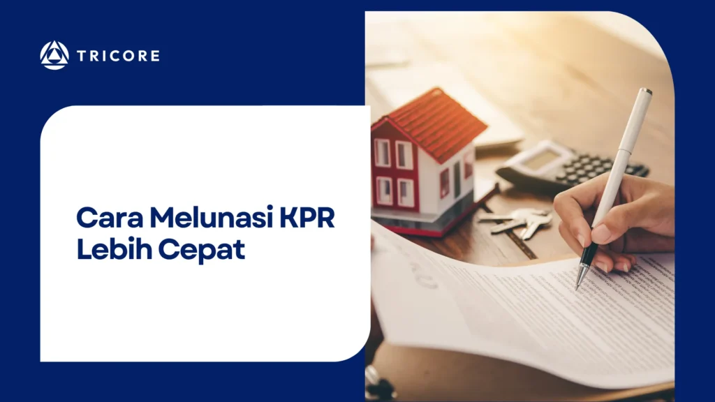 Cara Melunasi KPR Lebih Cepat