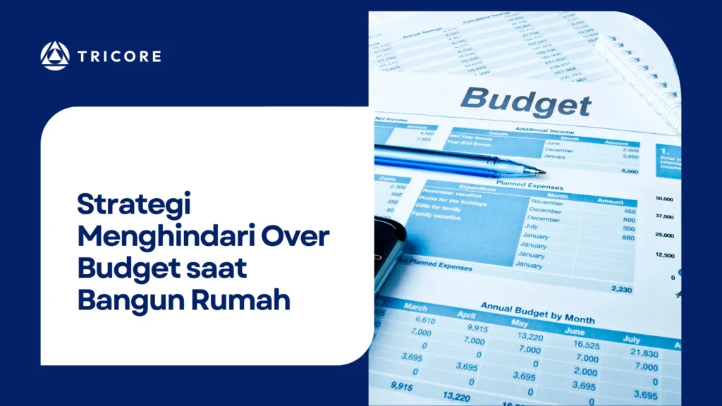 Strategi Menghindari Over Budget saat Bangun Rumah