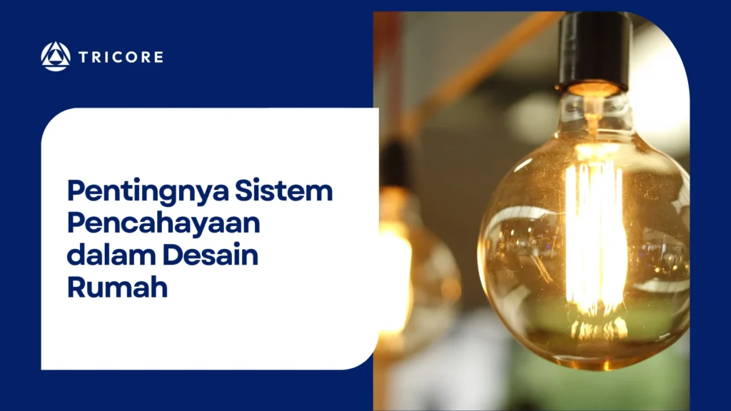 Pentingnya Sistem Pencahayaan dalam Desain Rumah