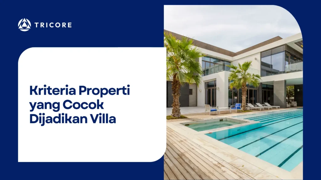 Kriteria Properti yang Cocok Dijadikan Villa