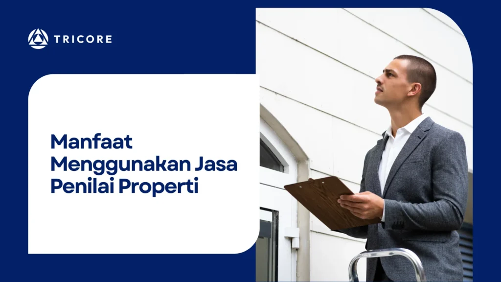 Manfaat Menggunakan Jasa Penilai Properti
