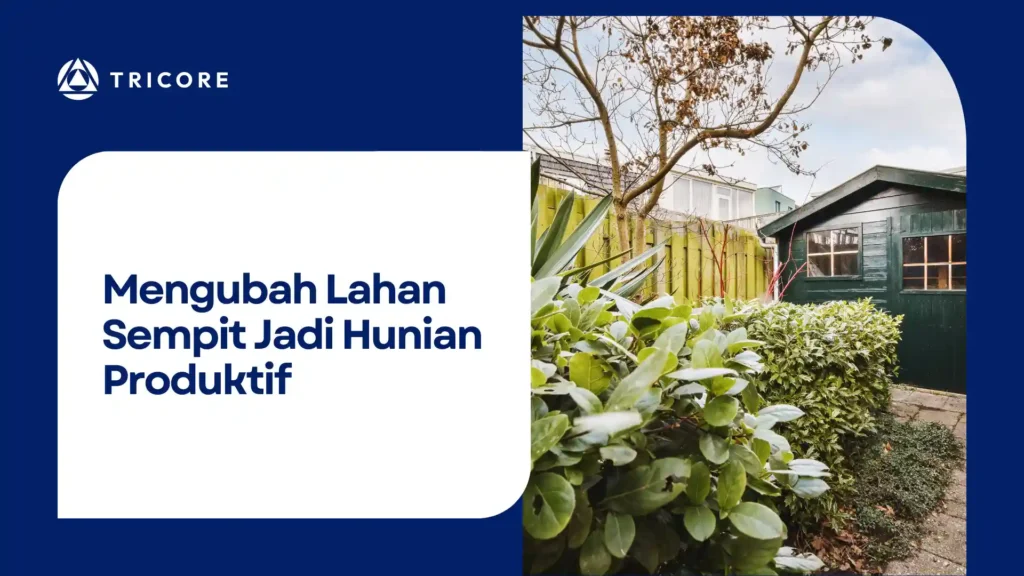 Mengubah Lahan Sempit Jadi Hunian Produktif