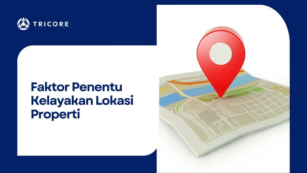 Faktor Penentu Kelayakan Lokasi Properti