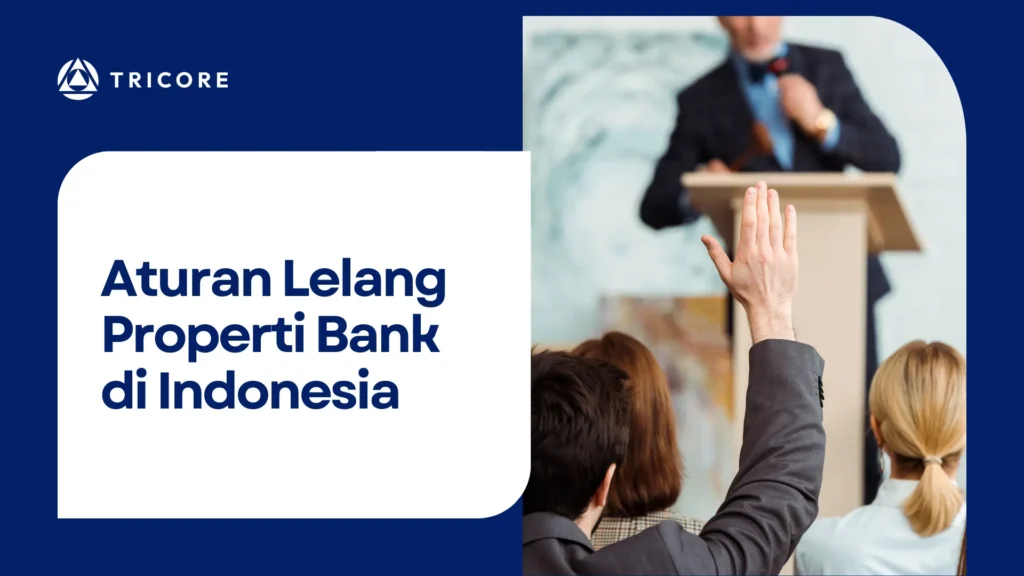 Aturan Lelang Properti Bank di Indonesia