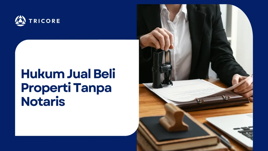 Hukum Jual Beli Properti Tanpa Notaris