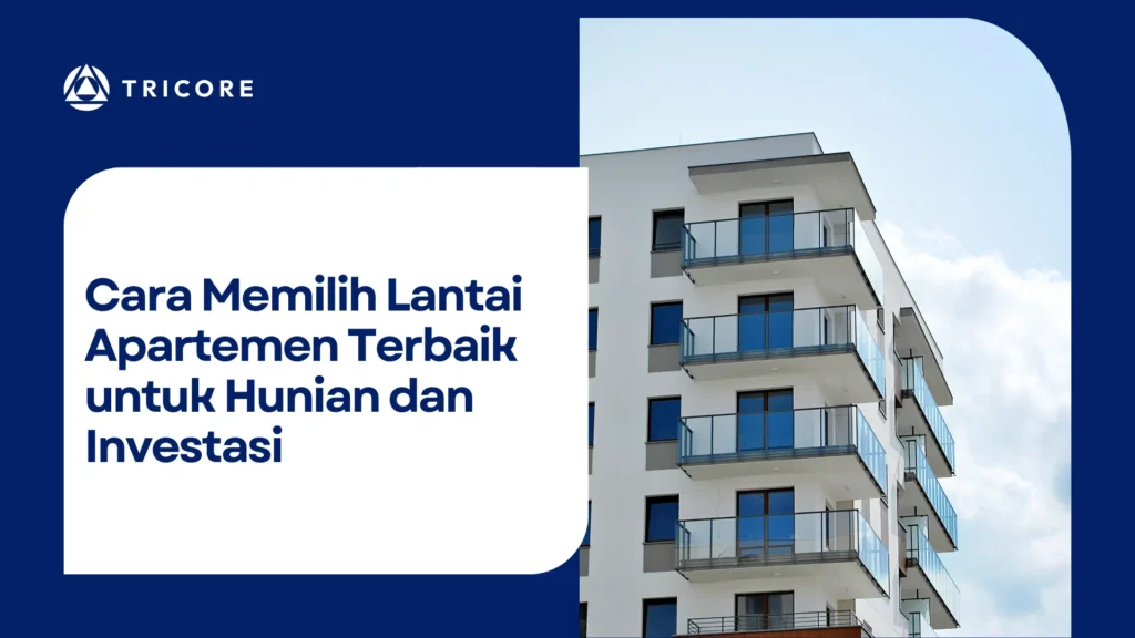 Cara Memilih Lantai Apartemen Terbaik untuk Hunian dan Investasi