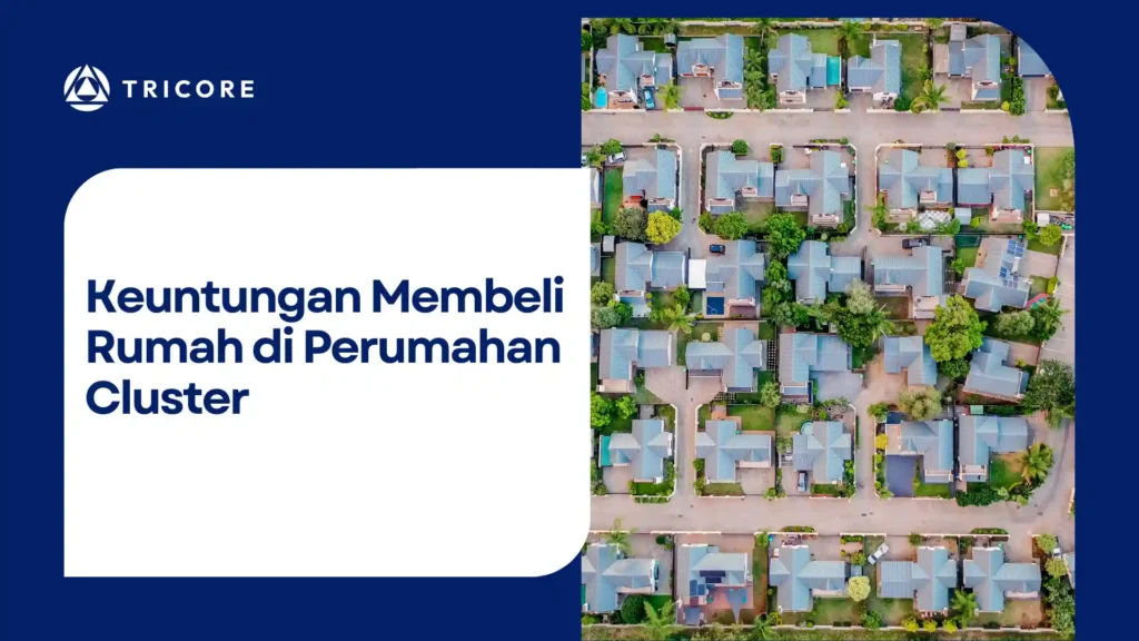 Keuntungan Membeli Rumah di Perumahan Cluster