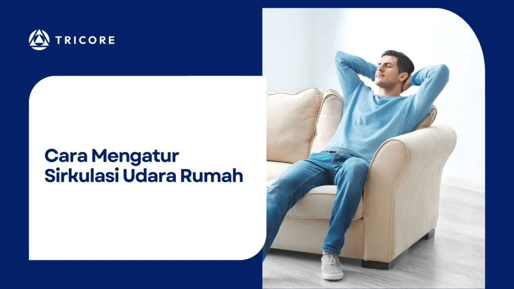 Cara Mengatur Sirkulasi Udara Rumah 