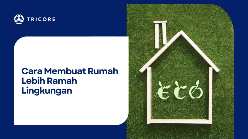 Cara Membuat Rumah Lebih Ramah Lingkungan
