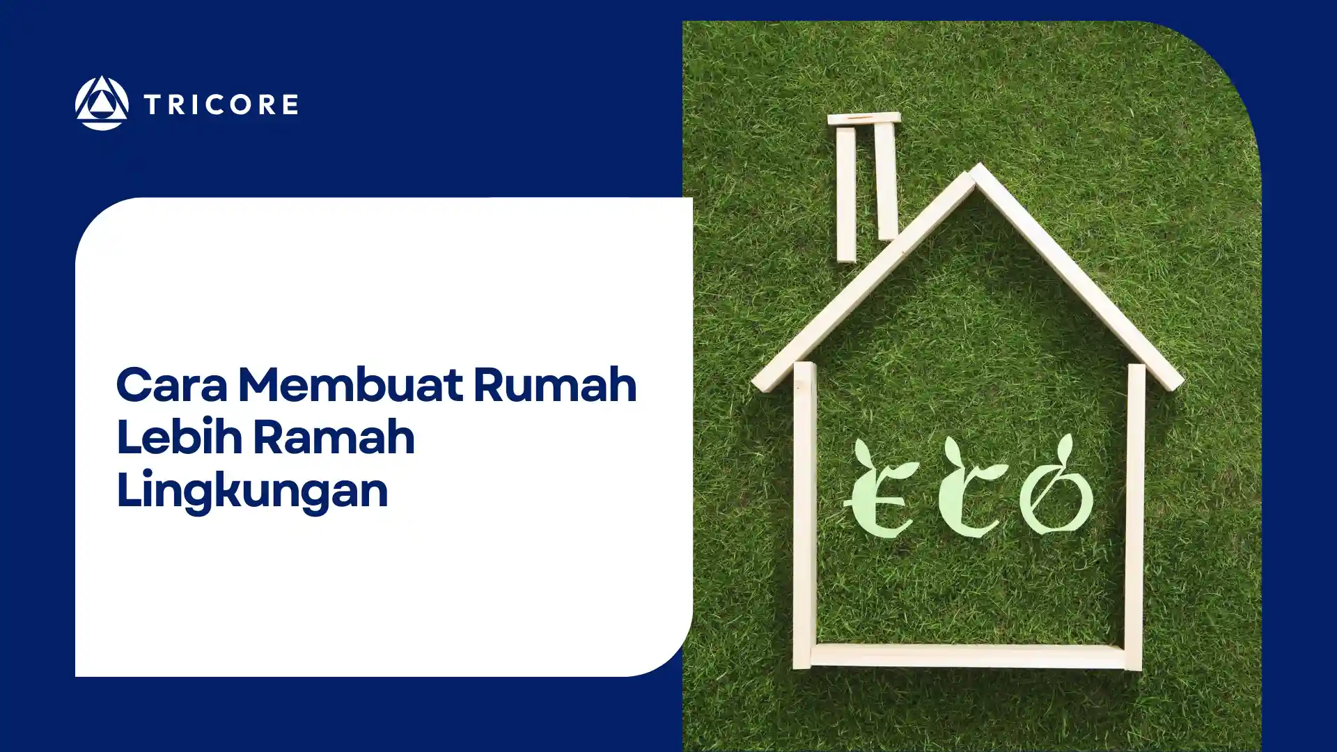 Cara Membuat Rumah Lebih Ramah Lingkungan