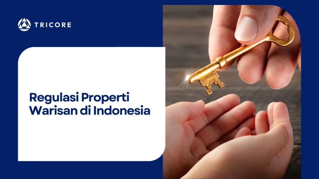 Regulasi Properti Warisan di Indonesia