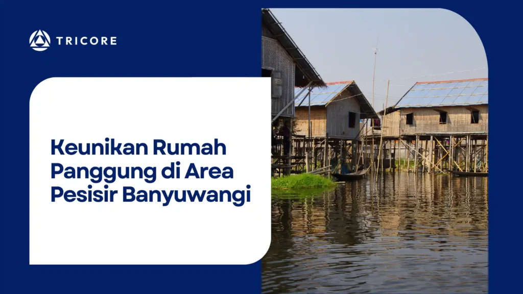 Keunikan Rumah Panggung di Area Pesisir Banyuwangi