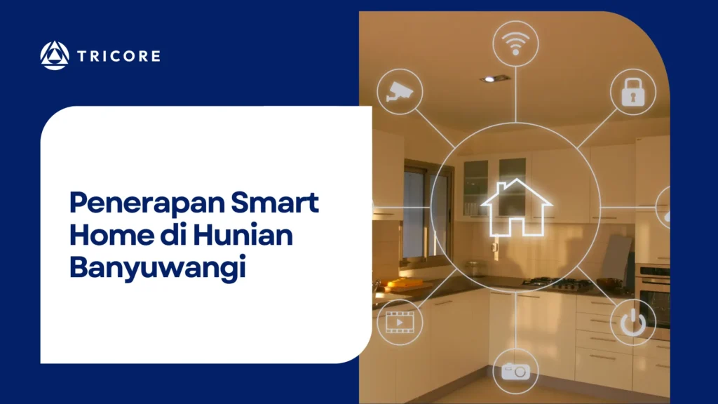 Penerapan Smart Home di Hunian Banyuwangi