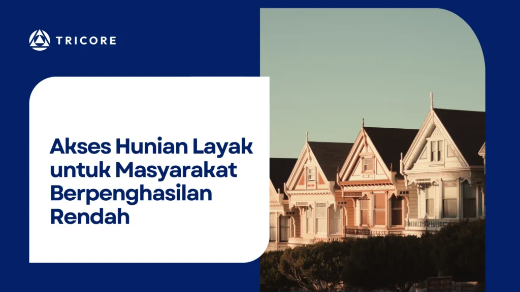 Akses Hunian Layak untuk Masyarakat Berpenghasilan Rendah