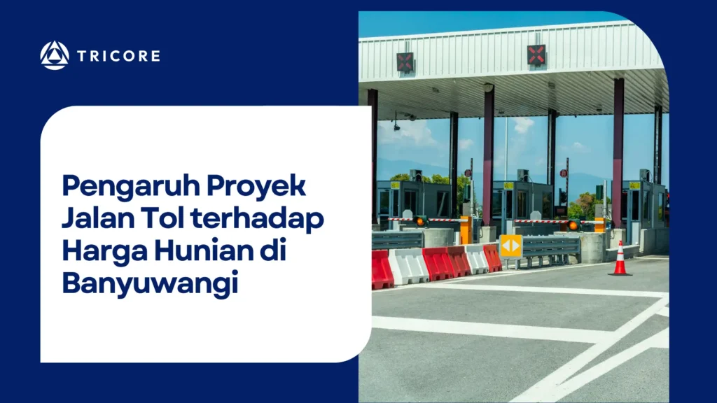 Pengaruh Proyek Jalan Tol terhadap Harga Hunian di Banyuwangi