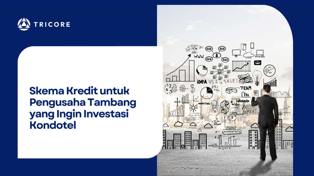 Skema Kredit untuk Pengusaha Tambang yang Ingin Investasi Kondotel