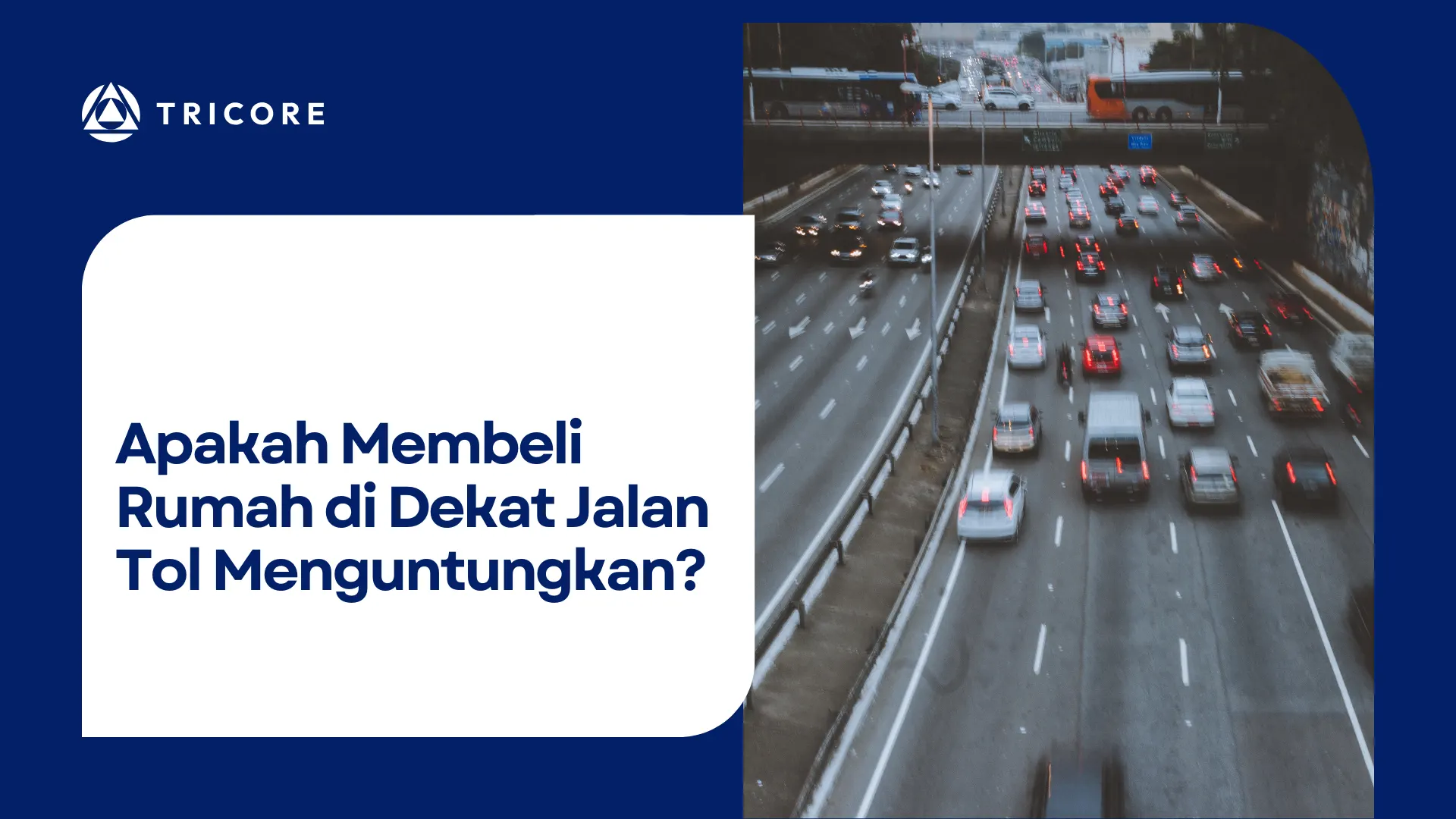 Apakah Membeli Rumah di Dekat Jalan Tol Menguntungkan?