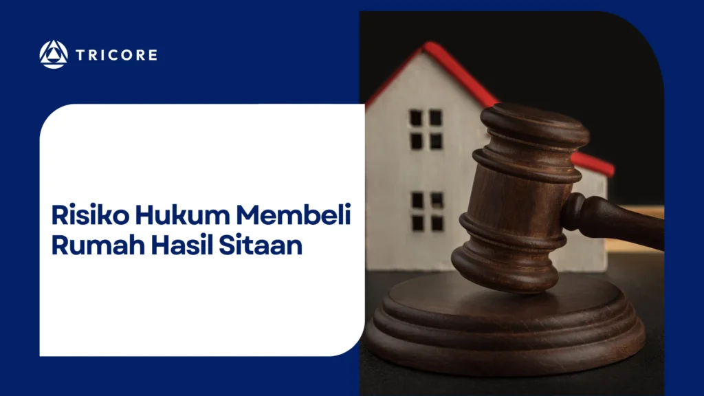 Risiko Hukum Membeli Rumah Hasil Sitaan