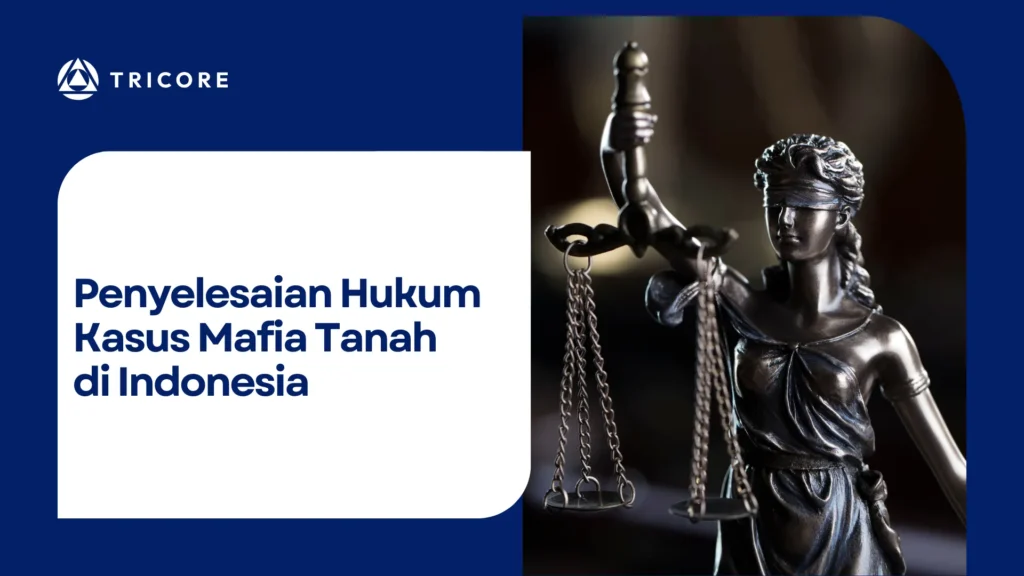Penyelesaian Hukum Kasus Mafia Tanah di Indonesia