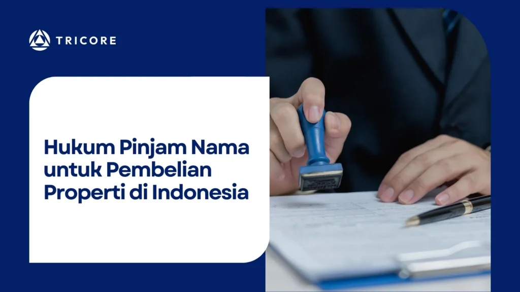 Hukum Pinjam Nama untuk Pembelian Properti di Indonesia